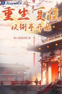 Trọng sinh Hạ Hầu, từ phố đình bắt đầu